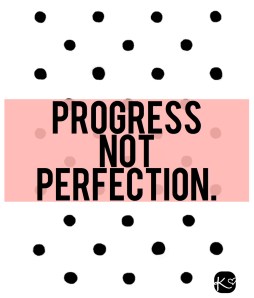 Progress Not Perfection