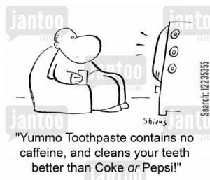 'Yummo Toothpaste contains no caffeine, and cleans your teeth better than Coke or Pepsi!'