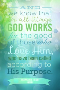 Romans 8:28, encouragement, encouraging scripture, all things work together for good, hope, hang in there