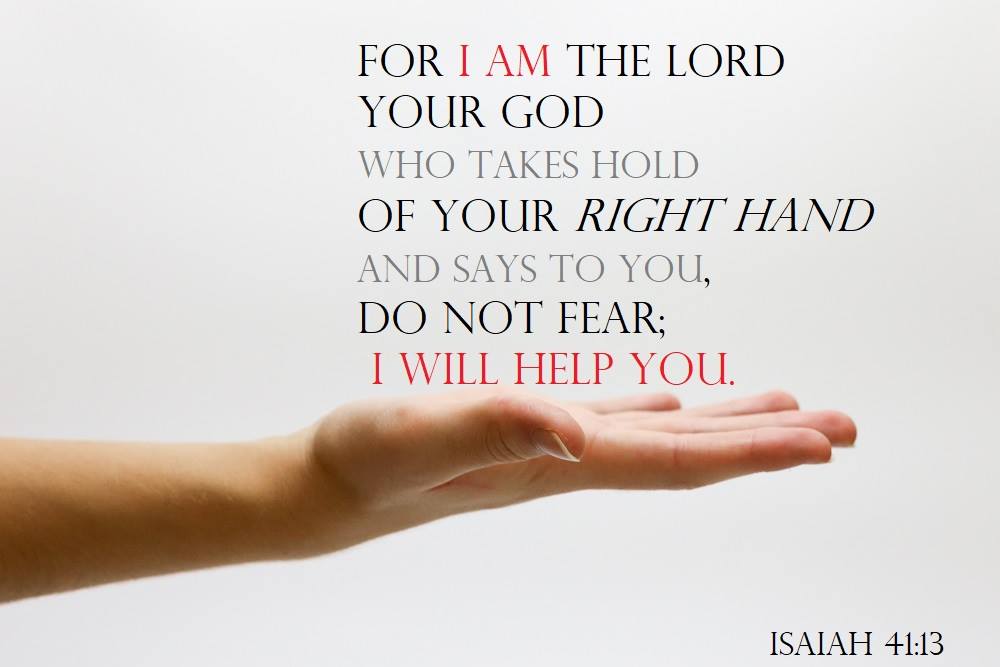 Isaiah, 41:13, Lord holding us, take heart, trials, illness, disease, suffering, tragedy, Christian, Jesus, hope, enduring, reward